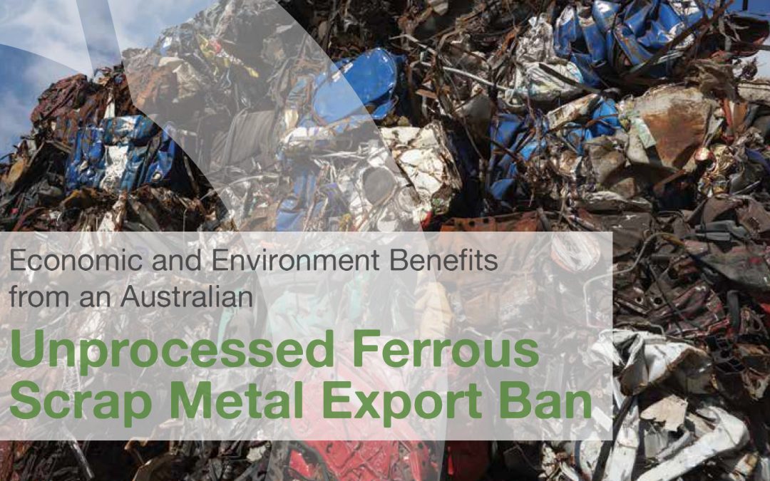 REPORT: Economic and Environment Benefits from an Australian Unprocessed Ferrous Scrap Metal Export Ban